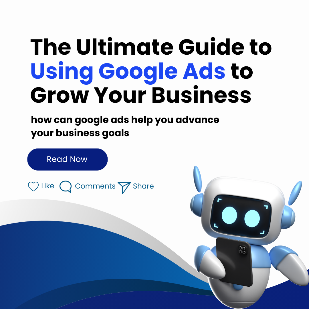 Read more about the article The Ultimate Guide to Using Google Ads to Grow Your Business